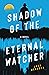 Shadow of the Eternal Watcher