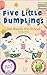 Five Little Dumplings Get R...