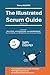 The illustrated Scrum Guide