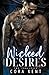 Wicked Desires by Cora Kent Wicked Desires by Cora Kent
