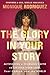 The Glory in Your Story: Activating a Fearless Faith to Change Your Life, Your Career, and the World