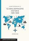 En kort introduksjon til globaliseringens historie før 1800 (En kort introduksjon, #4)