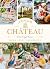 A Taste of the Château: Celebrate Christmas the Chateau way with over 100 recipes, crafts and garden projects!