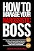 HOW TO MANAGE YOUR NARCISSISTIC BOSS by John McDowell HOW TO MANAGE YOUR NARCISSISTIC BOSS by John McDowell