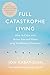Full Catastrophe Living by Jon Kabat-Zinn Full Catastrophe Living by Jon Kabat-Zinn