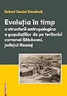 Evoluţia în timp a structurii antropologice a populaţiilor de pe teritoriul comunei Săbăoani, judeţul Neamţ