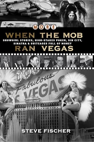 More When the Mob Ran Vegas: Showgirl Stories, High-Stakes Poker, Sin City, Sinatra and Suitcases Full of Money (Kindle Edition)