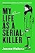 My Life as a Serial Killer