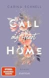 Call my Heart Home by Carina Schnell