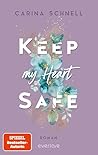 Keep my Heart Safe by Carina Schnell
