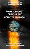 Woke Ideology Critique and Counter Proposal