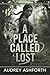 A Place Called Lost: A Rogu...