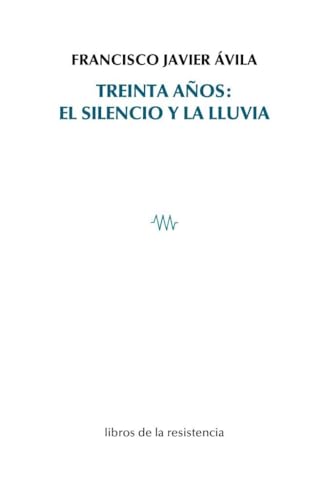 Treinta años: el silencio y la lluvia (Paperback)