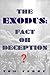 THE EXODUS: FACT OR DECEPTION?