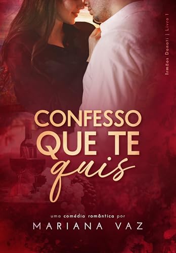 Confesso que te quis (Irmãos Donati Livro 1) (Portuguese Edition)