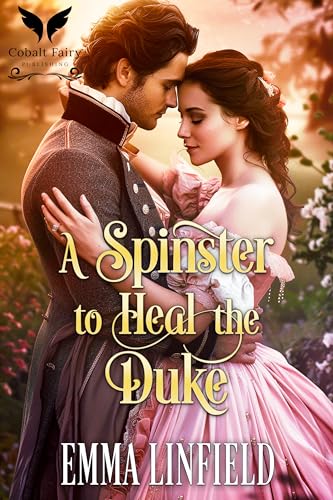 A Spinster to Heal the Duke: A Historical Regency Romance Novel (Kindle Edition)