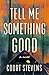 Tell Me Something Good: A Novel