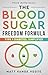 The Blood Sugar Freedom Formula: Type 1 Diabetes, Simplified