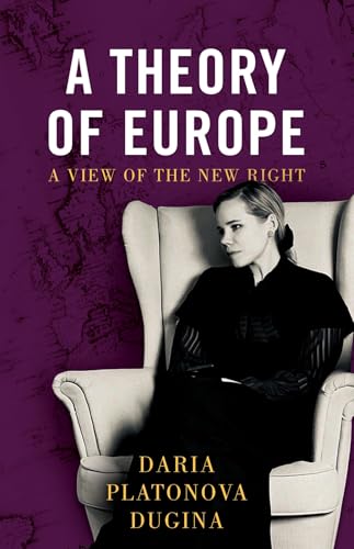 A Theory of Europe: A View of the New Right (Kindle Edition)
