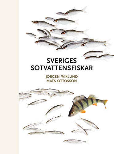 Sveriges sötvattenfiskar (Hardcover)