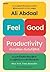 Feel-Good Productivity ทำงานได้ผล เริ่มต้นที่รู้สึกดี