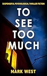 To See Too Much: ...
