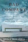 Book cover for Bad Company: Private Equity and the Death of the American Dream
