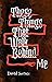 These Things That Walk Behind Me by David Surface
