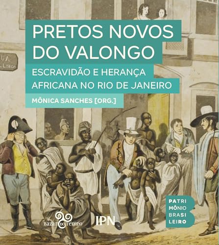 Pretos Novos do Valongo: Escravidão e herança africana no Rio de Janeiro (Portuguese Edition)