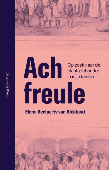 Ach Freule. Op zoek naar de plantagehouder in mijn familie