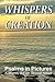 Whispers of Creation: Psalms in Pictures: A Journey of Faith Through Nature