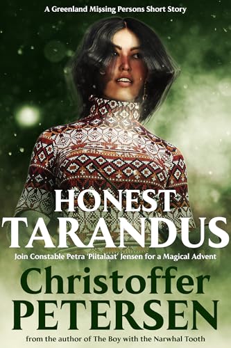 Honest Tarandus: A Petra Jensen Advent Story (Greenland Missing Persons Christmas Stories Book 3)