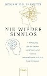 Nie wieder sinnlos: 42 Impulse, die Dein Leben verändern, und wie sie neurowissenschaftlich funktionieren | Aphorismen, Zitate und brillante Formulierungen ... und Hirnforschung (German Edition)