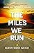 The Miles We Run: Lessons From The Arena Of Resilience