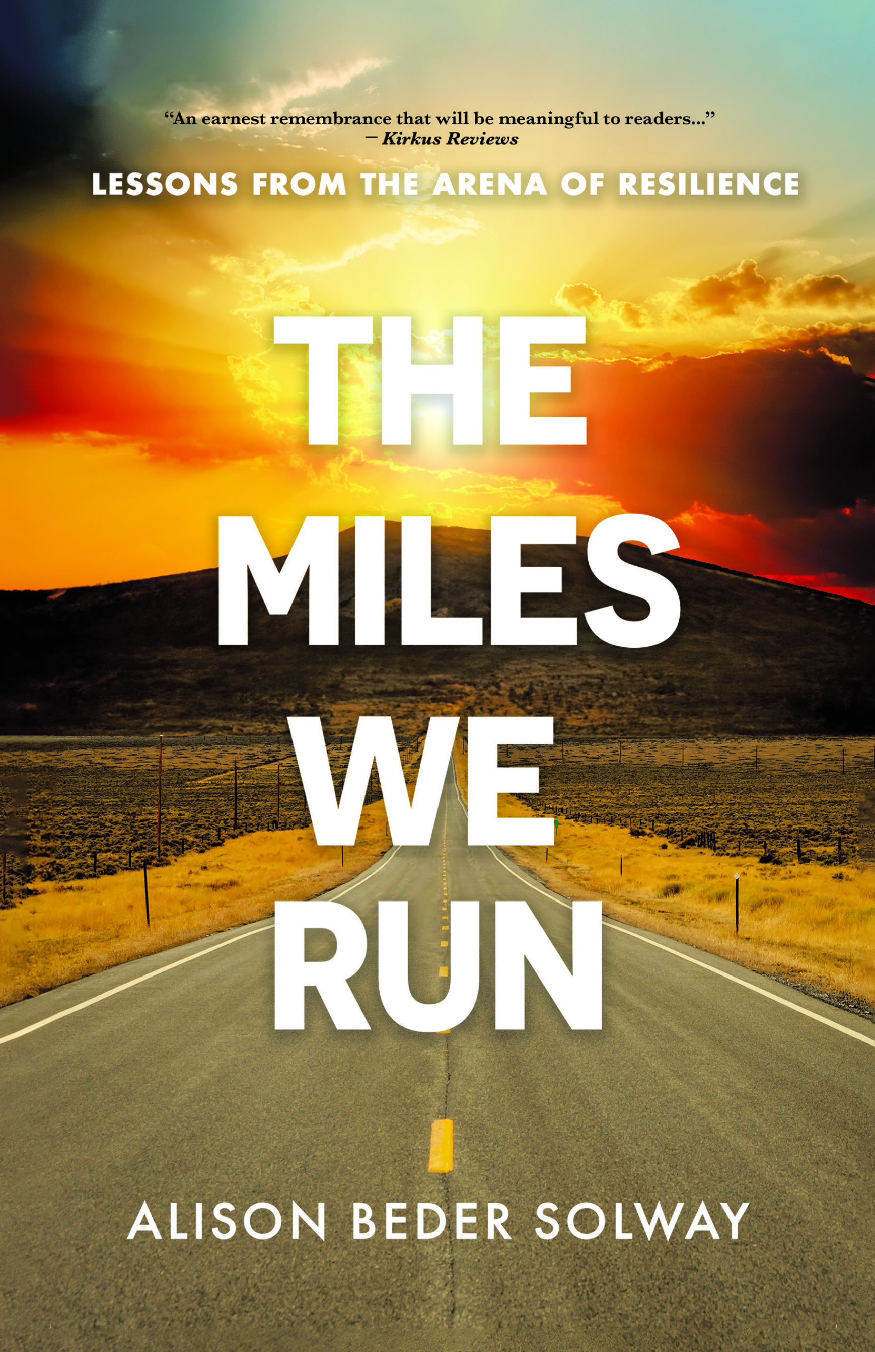 The Miles We Run: Lessons From The Arena Of Resilience (Paperback)