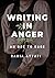 Writing In Anger: An Ode to Rage