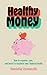 Healthy Money: How to organ...