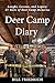 Deer Camp Diary: Laughs, Lessons, and Legacy: 85 Years of Deer Camp Memories (Deer Camp Adventures Book 3)
