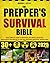 The Prepper’s Survival Bible: Your Complete Guide to Surviving Any Crises & Disasters. Bug-In & Bug-Out, Food & Water Prep, Off-Grid Living, Homesteading, Urban Survival, Bushcraft & More!