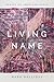 Living Name: Essays on Amer...
