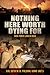 Nothing Here Worth Dying For: Task Force Lion in Iraq