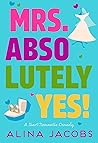 Mrs. Absolutely Yes!