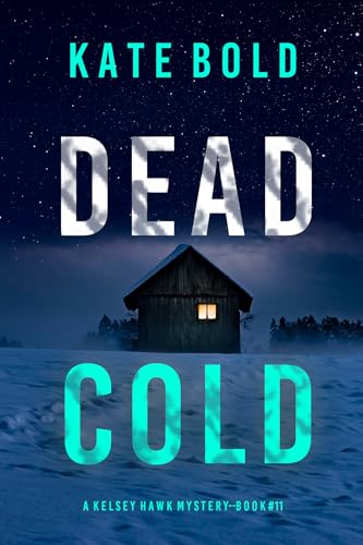 Dead Cold (A Kelsey Hawk FBI Suspense Thriller—Book Eleven)