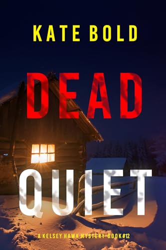 Dead Quiet (A Kelsey Hawk FBI Suspense Thriller—Book Twelve)