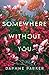 Somewhere Without You