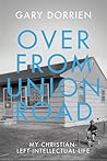 Over from Union Road: My Christian-Left-Intellectual Life Book cover for Over from Union Road: My Christian-Left-Intellectual Life