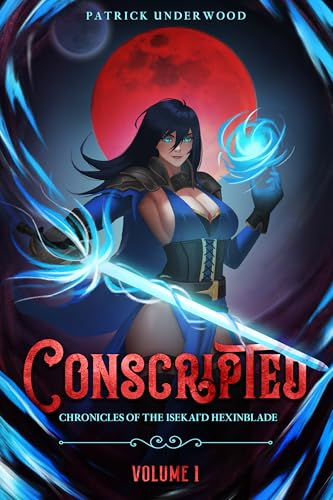 Conscripted (Chronicles of the Isekai’d Hexinblade #1)