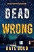 Dead Wrong (A Kelsey Hawk FBI Suspense Thriller—Book Ten)