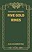 FIVE GOLD RINGS