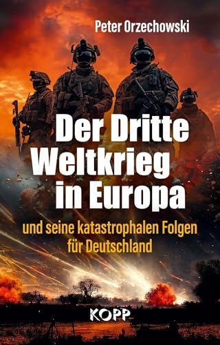 Der Dritte Weltkrieg in Europa: und seine katastrophalen Folgen für Deutschland (German Edition)